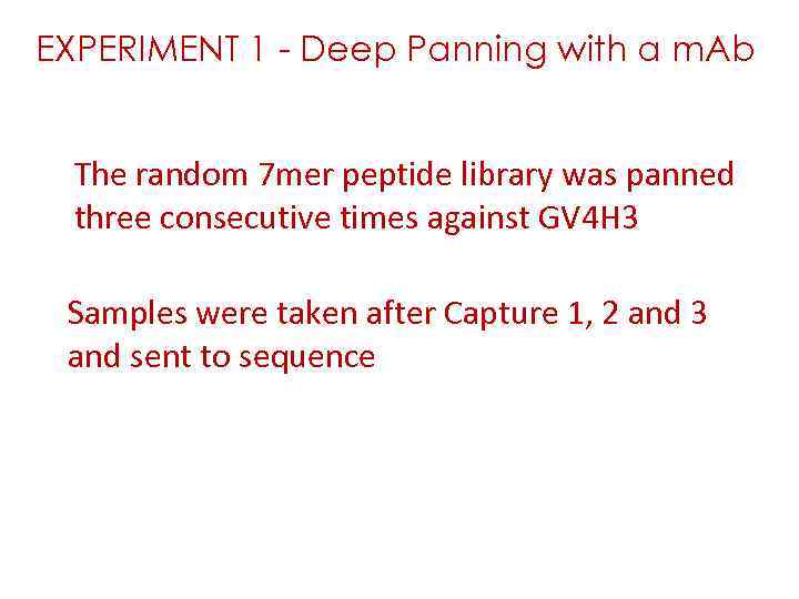 EXPERIMENT 1 - Deep Panning with a m. Ab The random 7 mer peptide