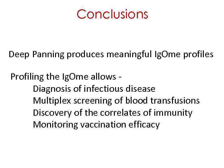 Conclusions Deep Panning produces meaningful Ig. Ome profiles Profiling the Ig. Ome allows -