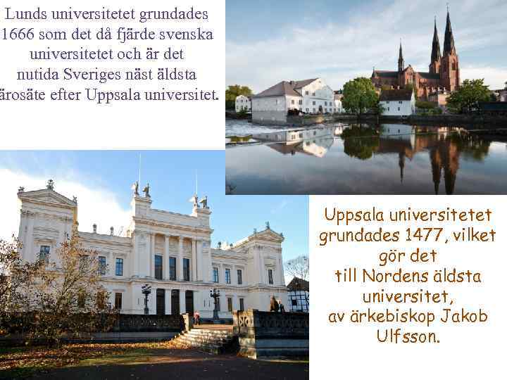 Lunds universitetet grundades 1666 som det då fjärde svenska universitetet och är det nutida