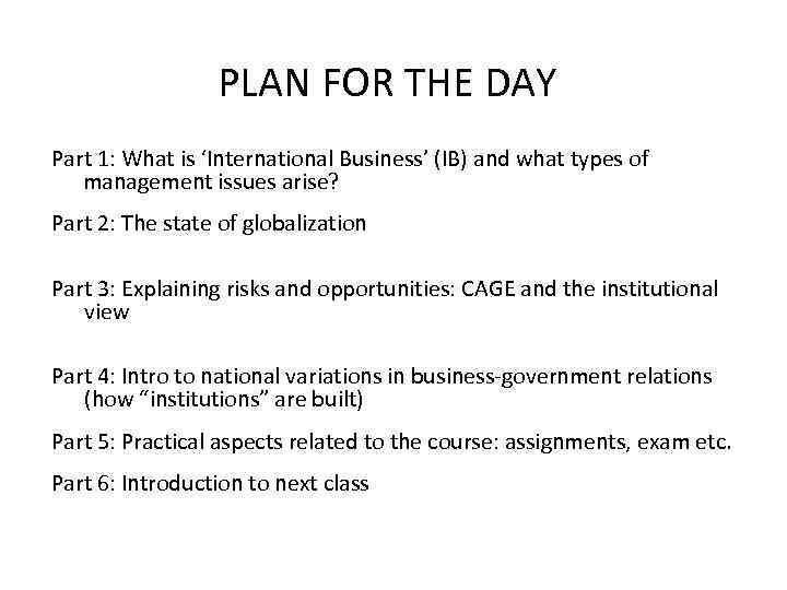 PLAN FOR THE DAY Part 1: What is ‘International Business’ (IB) and what types