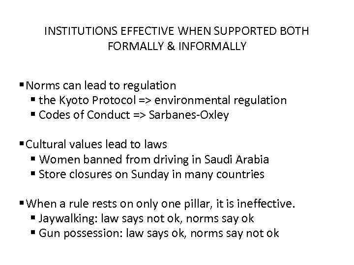 INSTITUTIONS EFFECTIVE WHEN SUPPORTED BOTH FORMALLY & INFORMALLY § Norms can lead to regulation