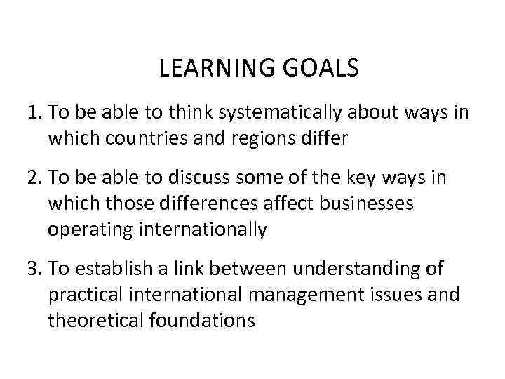 LEARNING GOALS 1. To be able to think systematically about ways in which countries