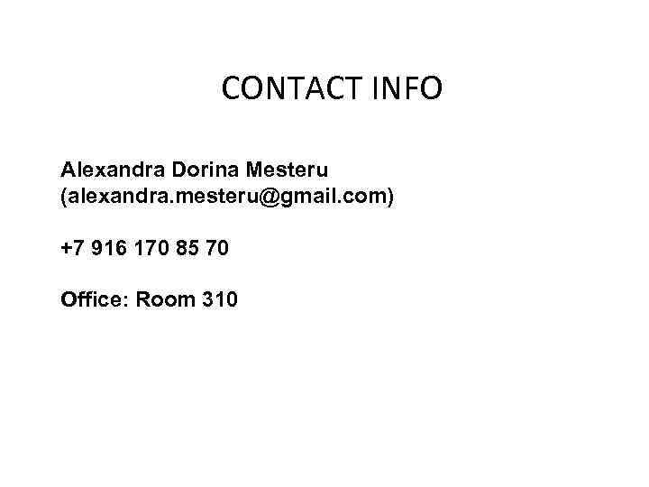 CONTACT INFO Alexandra Dorina Mesteru (alexandra. mesteru@gmail. com) +7 916 170 85 70 Office: