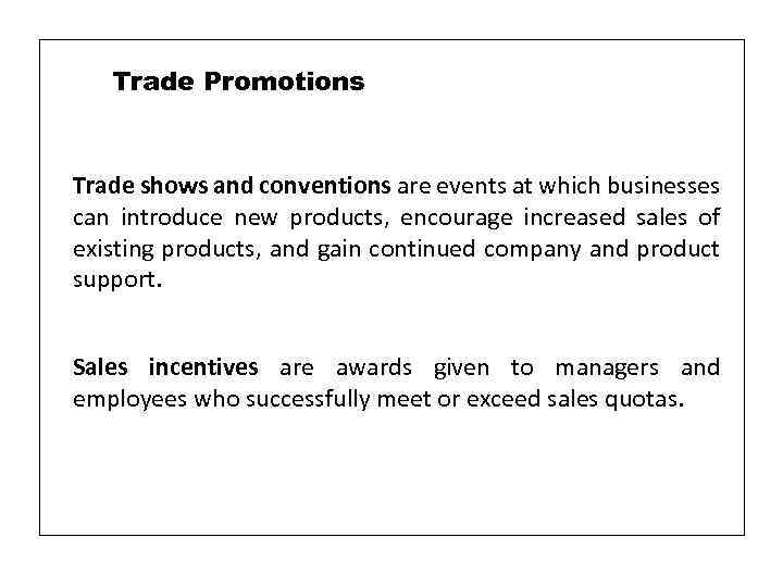 Trade Promotions Trade shows and conventions are events at which businesses can introduce new