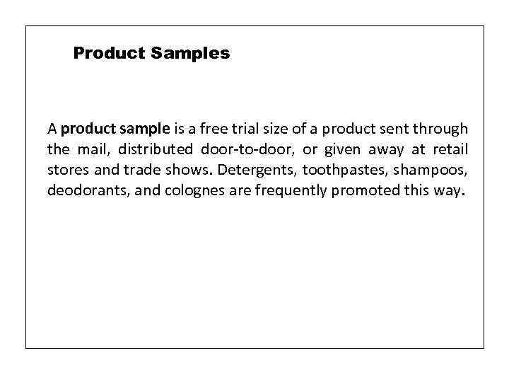 Product Samples A product sample is a free trial size of a product sent
