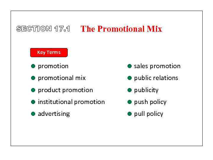 SECTION 17. 1 The Promotional Mix Key Terms = promotion = sales promotion =