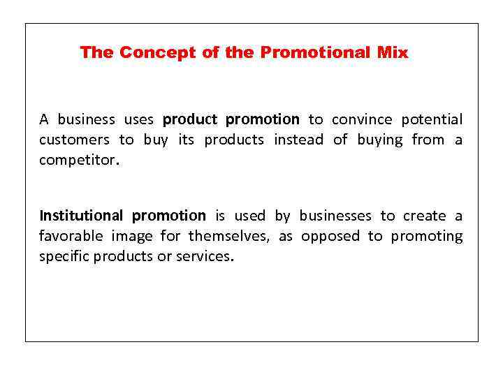 The Concept of the Promotional Mix A business uses product promotion to convince potential