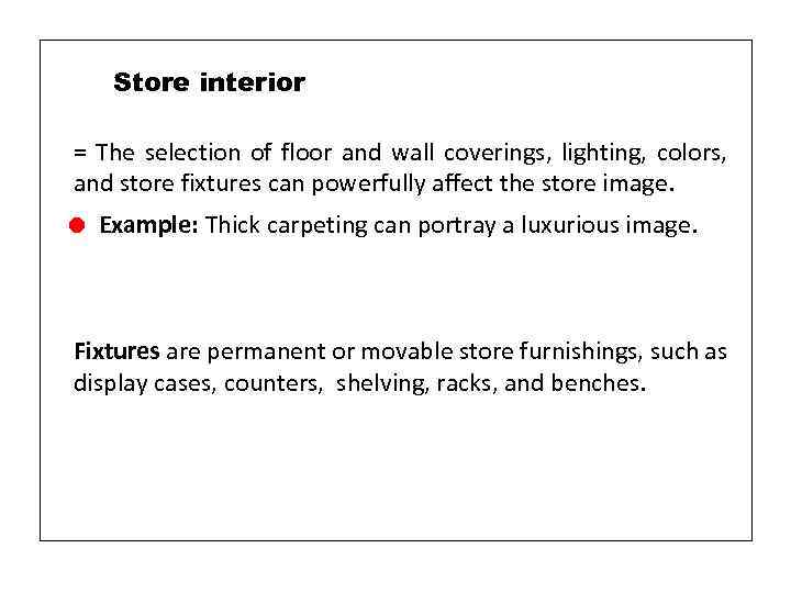 Store interior = The selection of floor and wall coverings, lighting, colors, and store