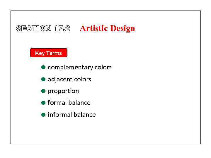 SECTION 17. 2 Artistic Design Key Terms = complementary colors = adjacent colors =