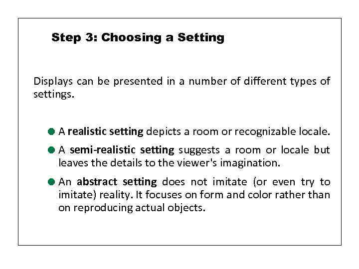 Step 3: Choosing a Setting Displays can be presented in a number of different