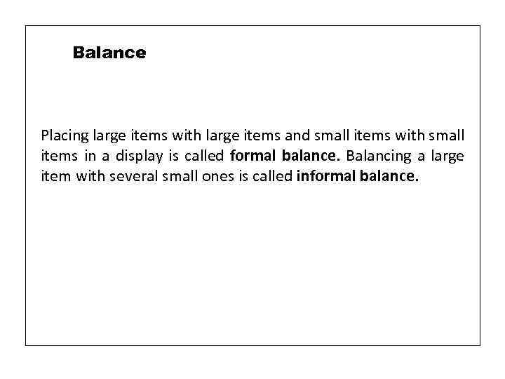 Balance Placing large items with large items and small items with small items in