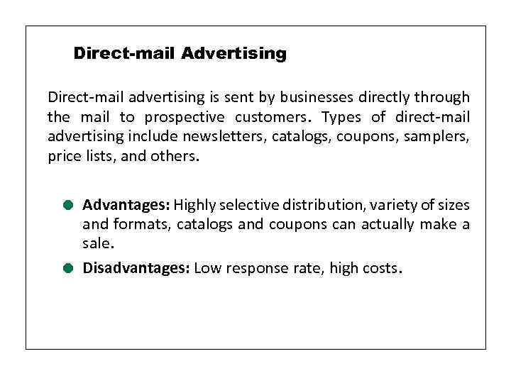 Direct-mail Advertising Direct-mail advertising is sent by businesses directly through the mail to prospective