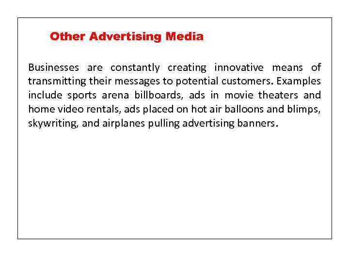 Other Advertising Media Businesses are constantly creating innovative means of transmitting their messages to