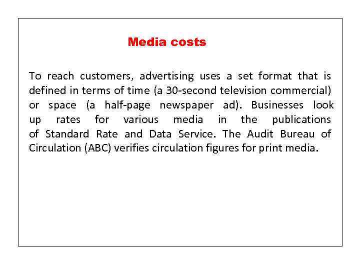 Media costs To reach customers, advertising uses a set format that is defined in
