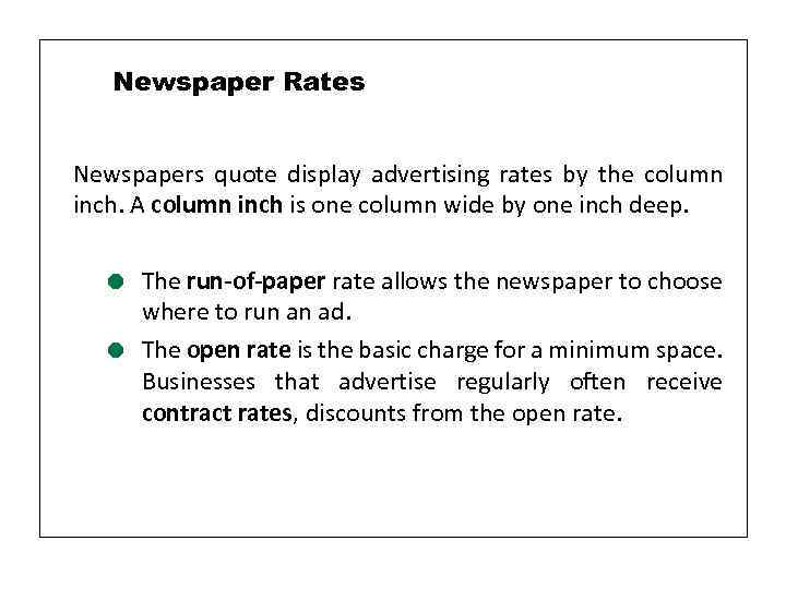 Newspaper Rates Newspapers quote display advertising rates by the column inch. A column inch