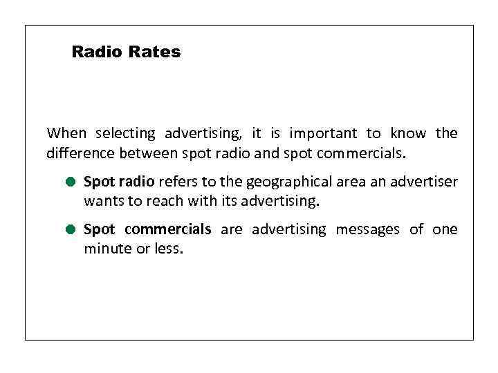 Radio Rates When selecting advertising, it is important to know the difference between spot