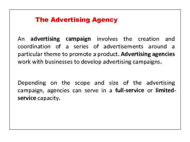 The Advertising Agency An advertising campaign involves the creation and coordination of a series