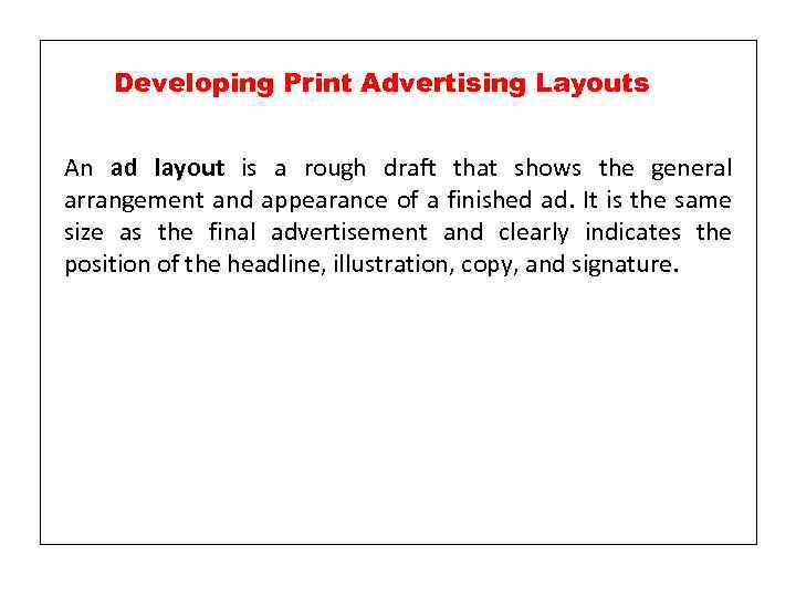 Developing Print Advertising Layouts An ad layout is a rough draft that shows the