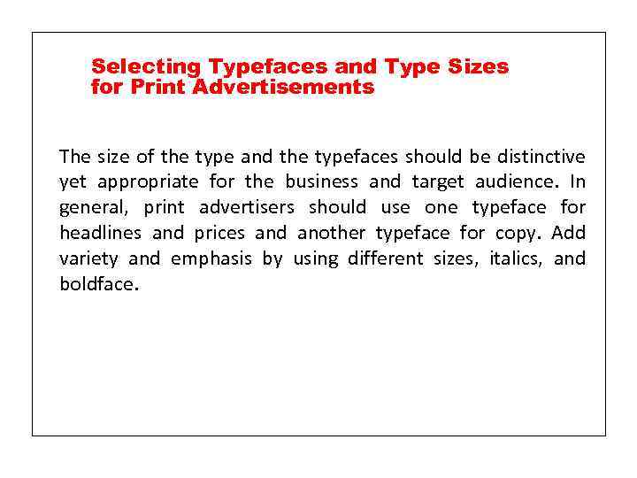 Selecting Typefaces and Type Sizes for Print Advertisements The size of the type and