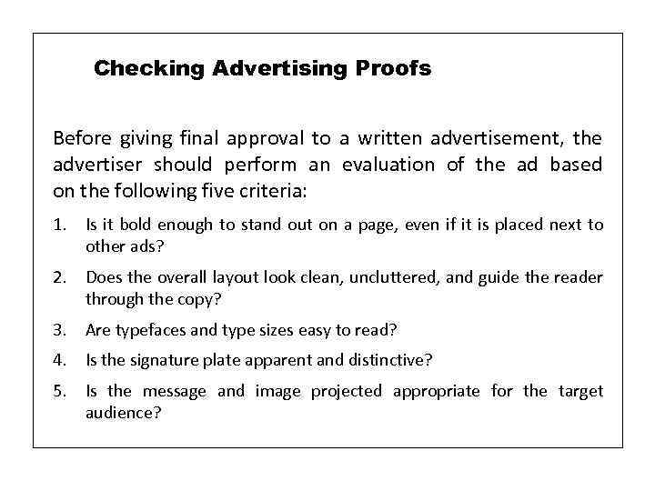 Checking Advertising Proofs Before giving final approval to a written advertisement, the advertiser should