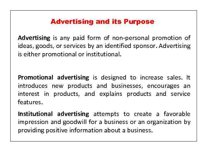 Advertising and its Purpose Advertising is any paid form of non-personal promotion of ideas,