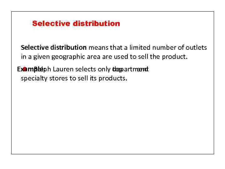Selective distribution means that a limited number of outlets in a given geographic area