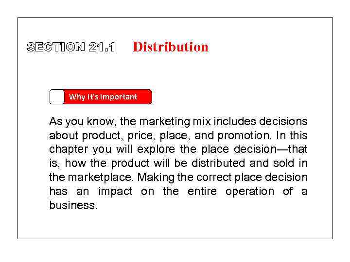 SECTION 21. 1 Distribution Why It's Important As you know, the marketing mix includes
