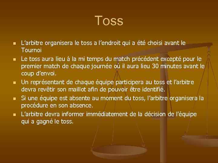 Toss n n n L’arbitre organisera le toss a l’endroit qui a été choisi