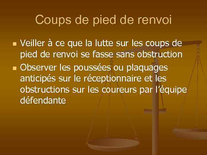 Coups de pied de renvoi n n Veiller à ce que la lutte sur