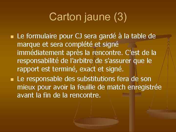 Carton jaune (3) n n Le formulaire pour CJ sera gardé à la table