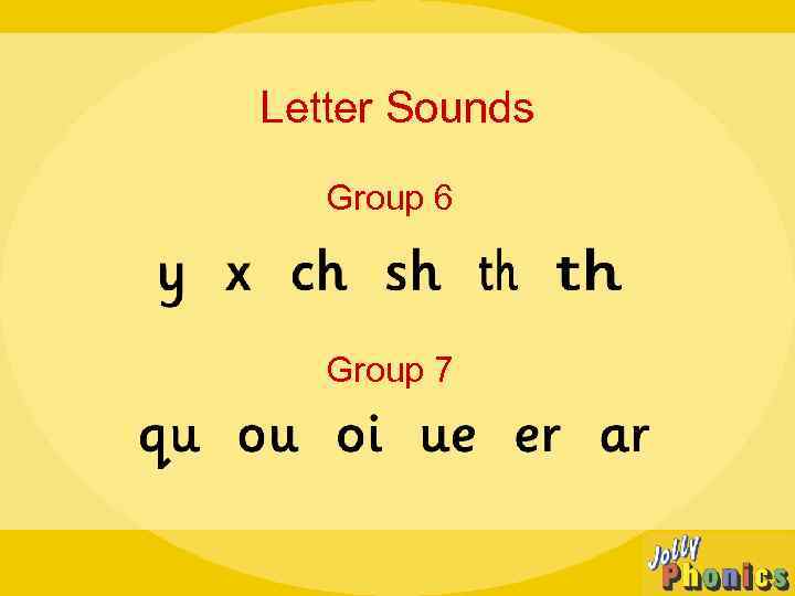 Letter Sounds Group 6 Group 7 