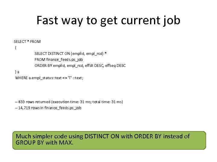 Fast way to get current job SELECT * FROM ( SELECT DISTINCT ON (emplid,