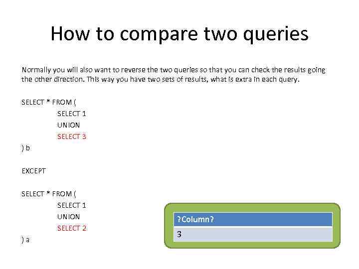 How to compare two queries Normally you will also want to reverse the two