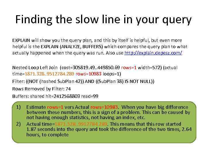 Finding the slow line in your query EXPLAIN will show you the query plan,