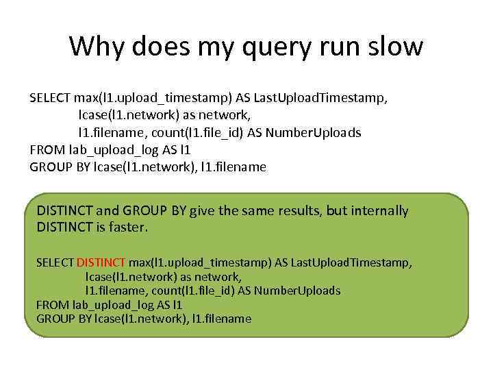 Why does my query run slow SELECT max(l 1. upload_timestamp) AS Last. Upload. Timestamp,