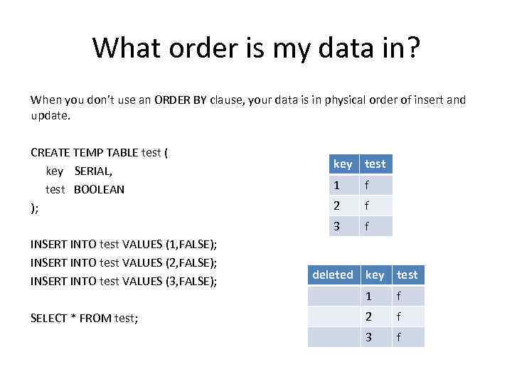 What order is my data in? When you don’t use an ORDER BY clause,
