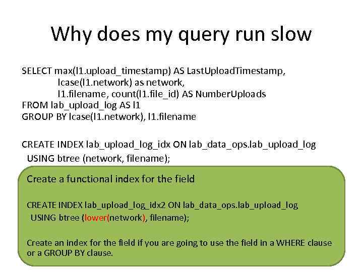 Why does my query run slow SELECT max(l 1. upload_timestamp) AS Last. Upload. Timestamp,