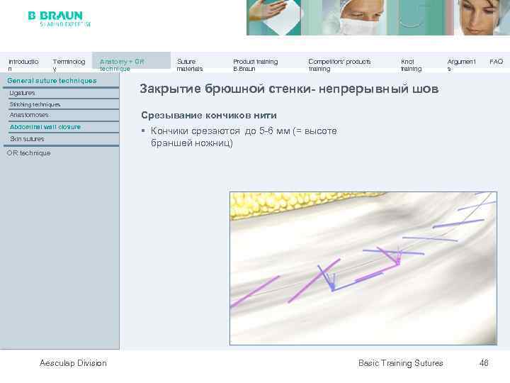 Introductio n Terminolog y Anatomy + OR technique General suture techniques Ligatures Suture materials