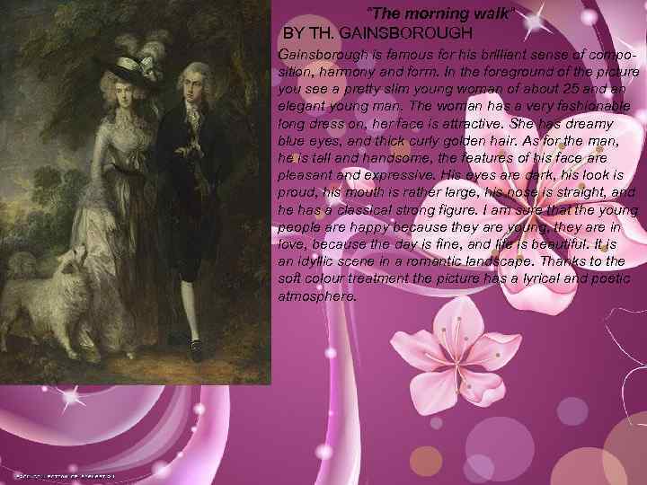 “The morning walk” BY TH. GAINSBOROUGH Gainsborough is famous for his brilliant sense of