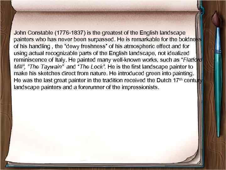 John Constable (1776 -1837) is the greatest of the English landscape painters who has