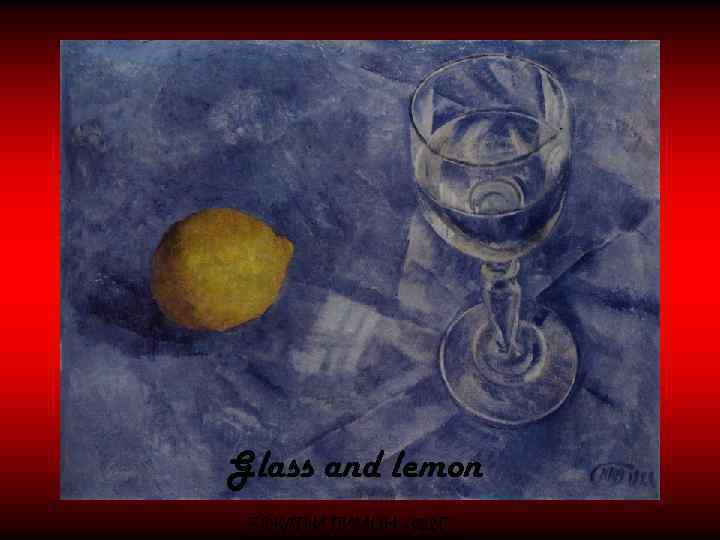 Glass and lemon БОКАЛ И ЛИМОН 1922 Г. 