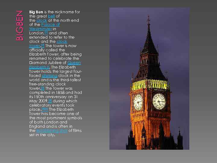 BIGBEN Big Ben is the nickname for the great bell of the clock at