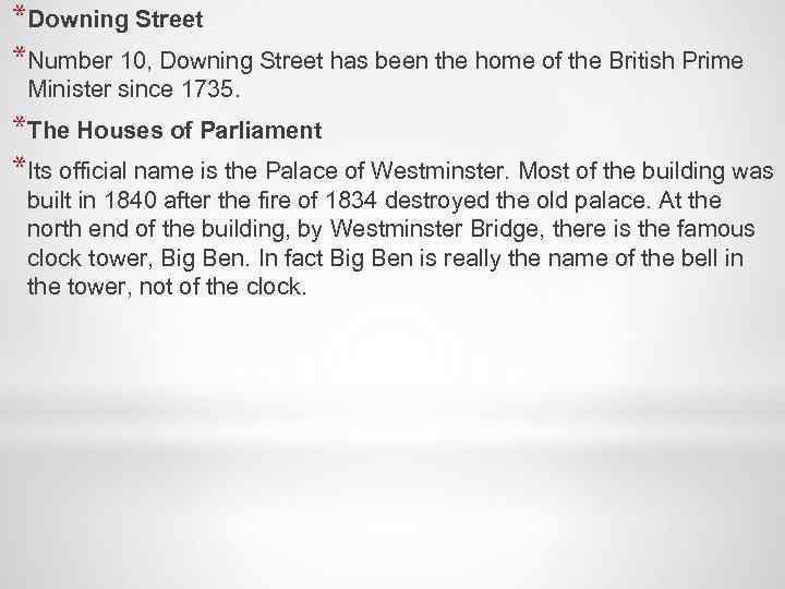 *Downing Street *Number 10, Downing Street has been the home of the British Prime