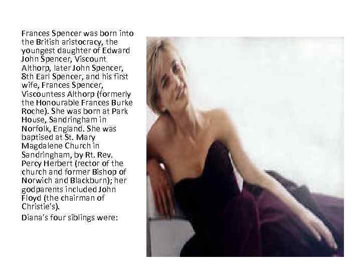 Frances Spencer was born into the British aristocracy, the youngest daughter of Edward John