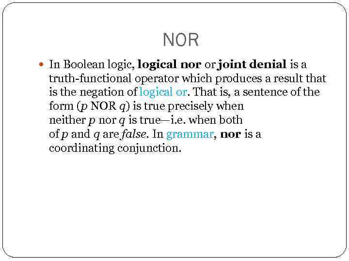 NOR In Boolean logic, logical nor or joint denial is a truth-functional operator which