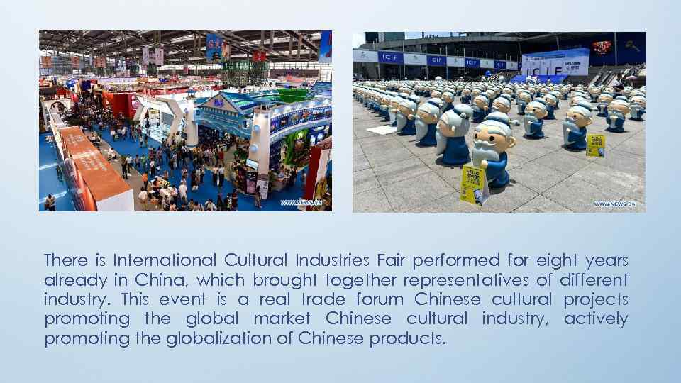 There is International Cultural Industries Fair performed for eight years already in China, which