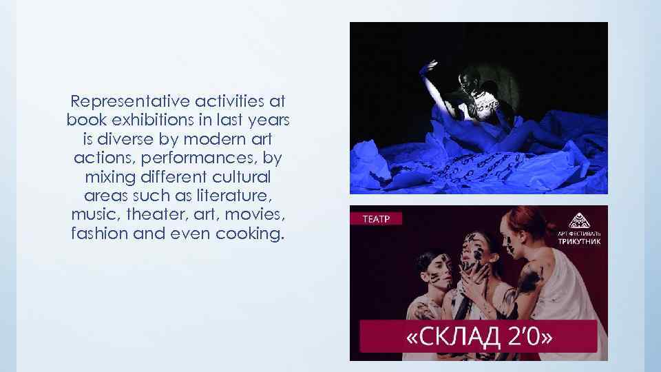 Representative activities at book exhibitions in last years is diverse by modern art actions,