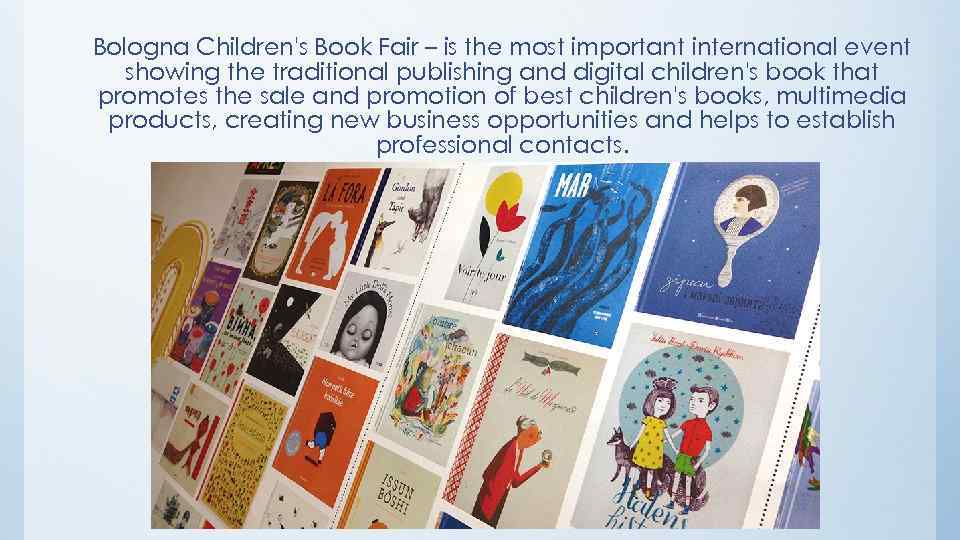 Bologna Children's Book Fair – is the most important international event showing the traditional
