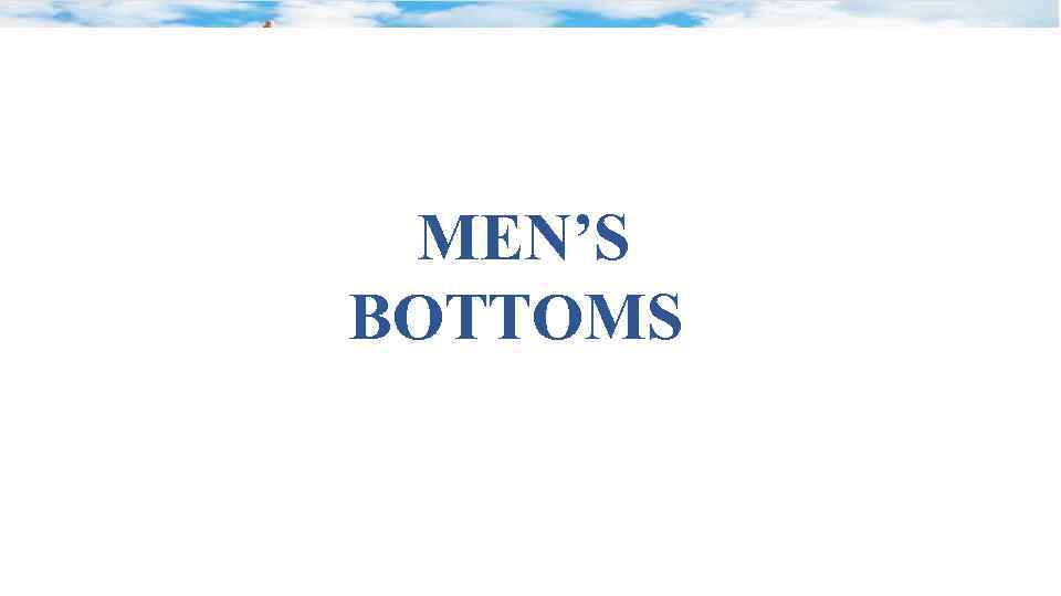 MEN’S BOTTOMS 