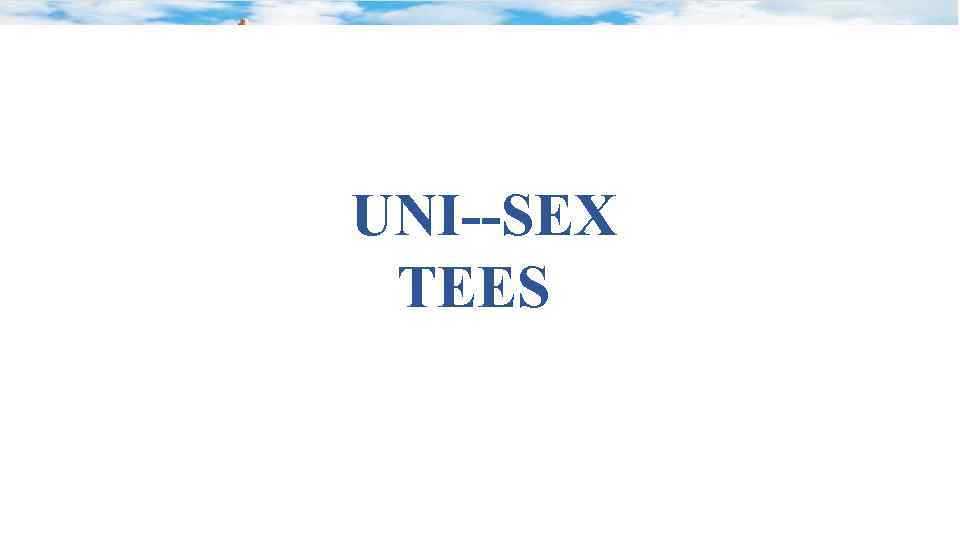 UNI SEX TEES 